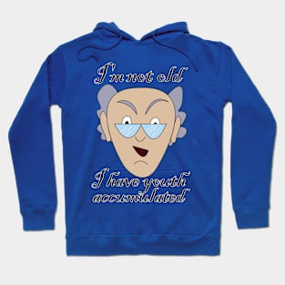 I'm not old, I have youth accumulated Hoodie